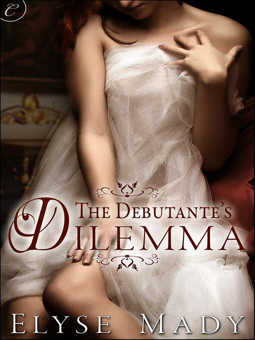 Title details for The Debutante's Dilemma by Elyse Mady - Wait list